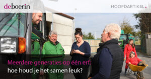 Vakblad de Boerin: Meerdere generaties op één erf: hoe houd je het samen leuk?